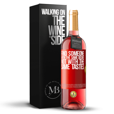 «Find someone with the same desire, not with the same tastes» ROSÉ Edition