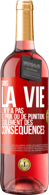 29,95 € Envoi gratuit | Vin rosé Édition ROSÉ Dans la vie il n'y a pas de prix ou de punitions. Seulement des conséquences Étiquette Rouge. Étiquette personnalisable Vin jeune Récolte 2024 Tempranillo