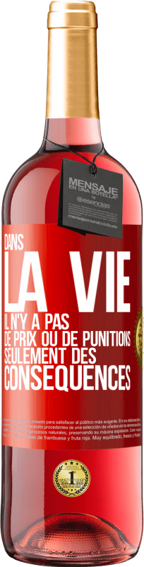 29,95 € Envoi gratuit | Vin rosé Édition ROSÉ Dans la vie il n'y a pas de prix ou de punitions. Seulement des conséquences Étiquette Rouge. Étiquette personnalisable Vin jeune Récolte 2024 Tempranillo