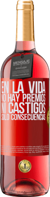 29,95 € Envío gratis | Vino Rosado Edición ROSÉ En la vida no hay premios ni castigos. Sólo consecuencias Etiqueta Roja. Etiqueta personalizable Vino joven Cosecha 2024 Tempranillo