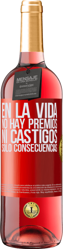 29,95 € Envío gratis | Vino Rosado Edición ROSÉ En la vida no hay premios ni castigos. Sólo consecuencias Etiqueta Roja. Etiqueta personalizable Vino joven Cosecha 2024 Tempranillo