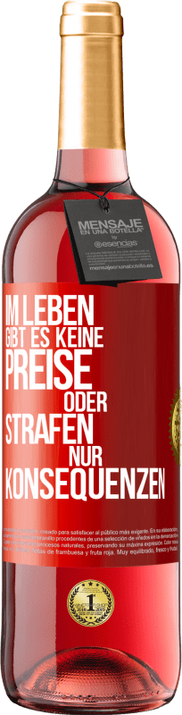 29,95 € Kostenloser Versand | Roséwein ROSÉ Ausgabe Im Leben gibt es keine Preise oder Strafen. Nur Konsequenzen Rote Markierung. Anpassbares Etikett Junger Wein Ernte 2024 Tempranillo