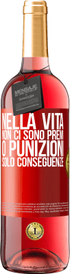 29,95 € Spedizione Gratuita | Vino rosato Edizione ROSÉ Nella vita non ci sono premi o punizioni. Solo conseguenze Etichetta Rossa. Etichetta personalizzabile Vino giovane Raccogliere 2024 Tempranillo