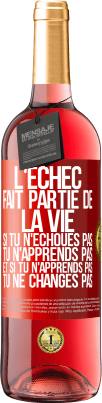 29,95 € Envoi gratuit | Vin rosé Édition ROSÉ L'échec fait partie de la vie. Si tu n'échoues pas tu n'apprends pas et si tu n'apprends pas tu ne changes pas Étiquette Rouge. Étiquette personnalisable Vin jeune Récolte 2024 Tempranillo