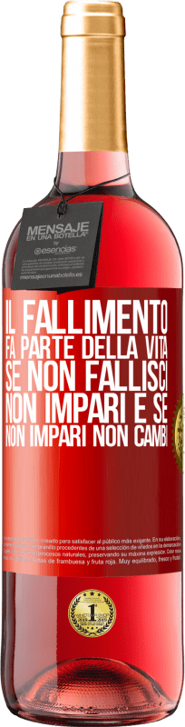 29,95 € Spedizione Gratuita | Vino rosato Edizione ROSÉ Il fallimento fa parte della vita. Se non fallisci, non impari e se non impari non cambi Etichetta Rossa. Etichetta personalizzabile Vino giovane Raccogliere 2024 Tempranillo