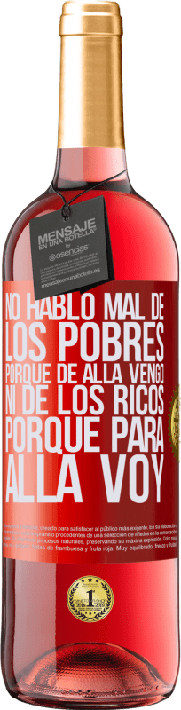 29,95 € Envío gratis | Vino Rosado Edición ROSÉ No hablo mal de los pobres, porque de allá vengo, ni de los ricos, porque para allá voy Etiqueta Roja. Etiqueta personalizable Vino joven Cosecha 2024 Tempranillo