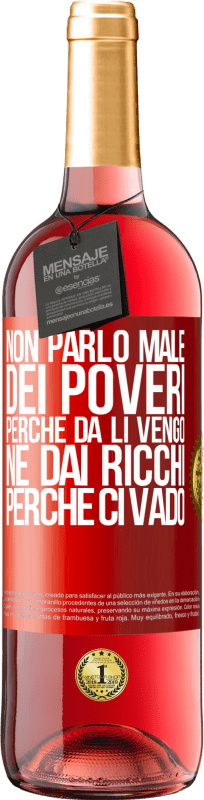 29,95 € Spedizione Gratuita | Vino rosato Edizione ROSÉ Non parlo male dei poveri, perché da lì vengo, né dai ricchi, perché ci vado Etichetta Rossa. Etichetta personalizzabile Vino giovane Raccogliere 2024 Tempranillo