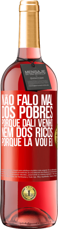 29,95 € Envio grátis | Vinho rosé Edição ROSÉ Não falo mal dos pobres, porque dali venho, nem dos ricos, porque lá vou eu Etiqueta Vermelha. Etiqueta personalizável Vinho jovem Colheita 2024 Tempranillo