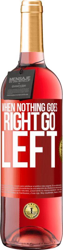 29,95 € Envío gratis | Vino Rosado Edición ROSÉ When nothing goes right, go left Etiqueta Roja. Etiqueta personalizable Vino joven Cosecha 2024 Tempranillo