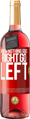 29,95 € Spedizione Gratuita | Vino rosato Edizione ROSÉ When nothing goes right, go left Etichetta Rossa. Etichetta personalizzabile Vino giovane Raccogliere 2023 Tempranillo