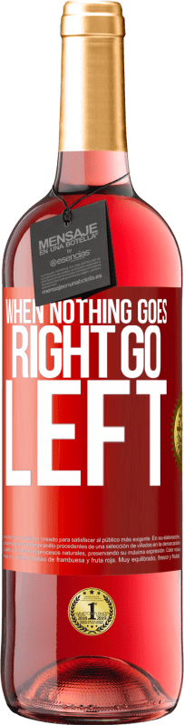 29,95 € Spedizione Gratuita | Vino rosato Edizione ROSÉ When nothing goes right, go left Etichetta Rossa. Etichetta personalizzabile Vino giovane Raccogliere 2024 Tempranillo