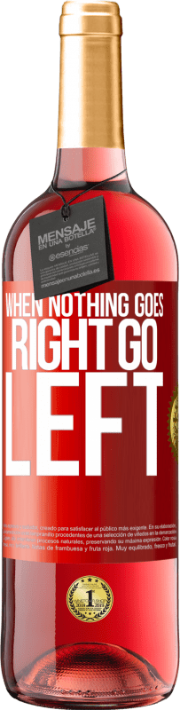 29,95 € Spedizione Gratuita | Vino rosato Edizione ROSÉ When nothing goes right, go left Etichetta Rossa. Etichetta personalizzabile Vino giovane Raccogliere 2025 Tempranillo