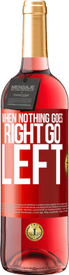 29,95 € Envio grátis | Vinho rosé Edição ROSÉ When nothing goes right, go left Etiqueta Vermelha. Etiqueta personalizável Vinho jovem Colheita 2023 Tempranillo