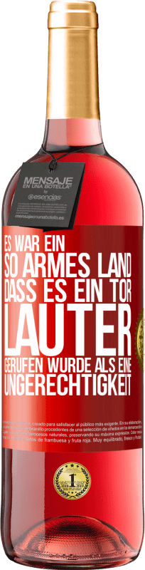 29,95 € Kostenloser Versand | Roséwein ROSÉ Ausgabe Es war ein so armes Land, dass es ein Tor lauter gerufen wurde als eine Ungerechtigkeit Rote Markierung. Anpassbares Etikett Junger Wein Ernte 2024 Tempranillo