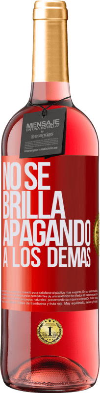 29,95 € Envío gratis | Vino Rosado Edición ROSÉ No se brilla apagando a los demás Etiqueta Roja. Etiqueta personalizable Vino joven Cosecha 2023 Tempranillo