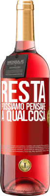 29,95 € Spedizione Gratuita | Vino rosato Edizione ROSÉ Resta, possiamo pensare a qualcosa Etichetta Rossa. Etichetta personalizzabile Vino giovane Raccogliere 2024 Tempranillo