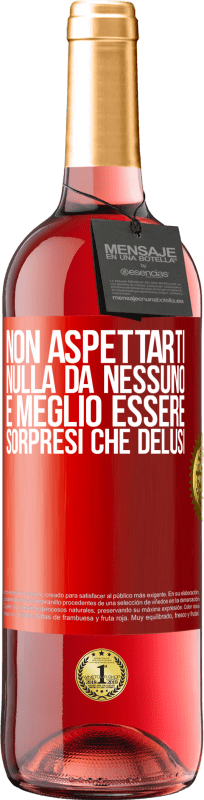 29,95 € Spedizione Gratuita | Vino rosato Edizione ROSÉ Non aspettarti nulla da nessuno. È meglio essere sorpresi che delusi Etichetta Rossa. Etichetta personalizzabile Vino giovane Raccogliere 2025 Tempranillo