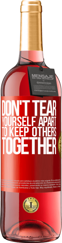 29,95 € Free Shipping | Rosé Wine ROSÉ Edition Don't tear yourself apart to keep others together Red Label. Customizable label Young wine Harvest 2024 Tempranillo