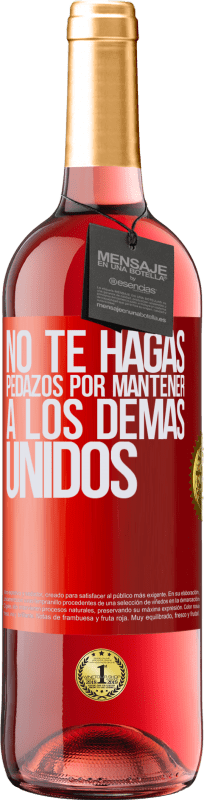 29,95 € Envío gratis | Vino Rosado Edición ROSÉ No te hagas pedazos por mantener a los demas unidos Etiqueta Roja. Etiqueta personalizable Vino joven Cosecha 2024 Tempranillo