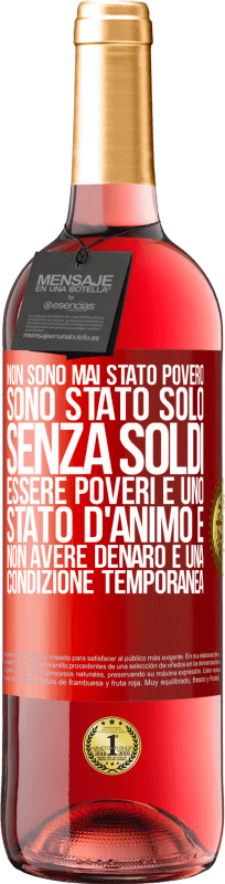29,95 € Spedizione Gratuita | Vino rosato Edizione ROSÉ Non sono mai stato povero, sono stato solo senza soldi. Essere poveri è uno stato d'animo e non avere denaro è una Etichetta Rossa. Etichetta personalizzabile Vino giovane Raccogliere 2025 Tempranillo