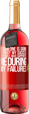 29,95 € Free Shipping | Rosé Wine ROSÉ Edition If someone is going to enjoy my success, they must have supported me during my failures Red Label. Customizable label Young wine Harvest 2022 Tempranillo
