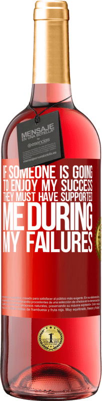 29,95 € Free Shipping | Rosé Wine ROSÉ Edition If someone is going to enjoy my success, they must have supported me during my failures Red Label. Customizable label Young wine Harvest 2023 Tempranillo