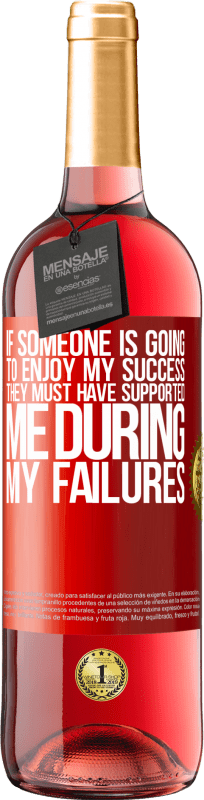 29,95 € Free Shipping | Rosé Wine ROSÉ Edition If someone is going to enjoy my success, they must have supported me during my failures Red Label. Customizable label Young wine Harvest 2024 Tempranillo