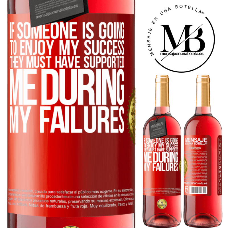29,95 € Free Shipping | Rosé Wine ROSÉ Edition If someone is going to enjoy my success, they must have supported me during my failures Red Label. Customizable label Young wine Harvest 2022 Tempranillo
