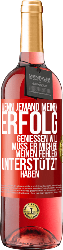 29,95 € Kostenloser Versand | Roséwein ROSÉ Ausgabe Wenn jemand meinen Erfolg genießen will, muss er mich bei meinen Fehlern unterstützt haben Rote Markierung. Anpassbares Etikett Junger Wein Ernte 2025 Tempranillo