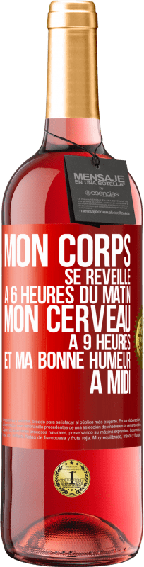 29,95 € Envoi gratuit | Vin rosé Édition ROSÉ Mon corps se réveille à 6 heures du matin. Mon cerveau à 9 heures et ma bonne humeur à midi Étiquette Rouge. Étiquette personnalisable Vin jeune Récolte 2024 Tempranillo