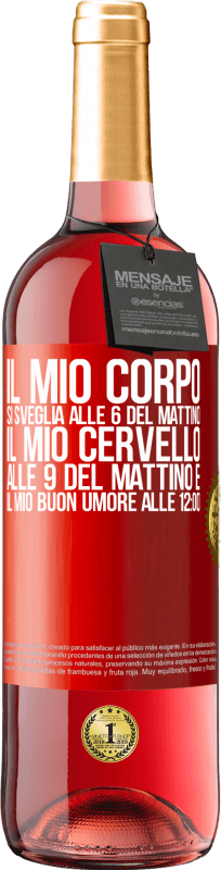 29,95 € Spedizione Gratuita | Vino rosato Edizione ROSÉ Il mio corpo si sveglia alle 6 del mattino Il mio cervello alle 9 del mattino e il mio buon umore alle 12:00 Etichetta Rossa. Etichetta personalizzabile Vino giovane Raccogliere 2024 Tempranillo