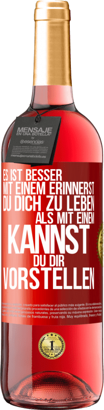 29,95 € Kostenloser Versand | Roséwein ROSÉ Ausgabe Es ist besser mit einem Erinnerst du dich zu leben als mit einem Kannst du dir vorstellen Rote Markierung. Anpassbares Etikett Junger Wein Ernte 2024 Tempranillo