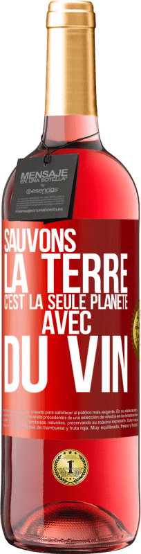 29,95 € Envoi gratuit | Vin rosé Édition ROSÉ Sauvons la terre. C'est la seule planète avec du vin Étiquette Rouge. Étiquette personnalisable Vin jeune Récolte 2024 Tempranillo