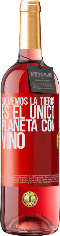 29,95 € Envío gratis | Vino Rosado Edición ROSÉ Salvemos la tierra. Es el único planeta con vino Etiqueta Roja. Etiqueta personalizable Vino joven Cosecha 2023 Tempranillo