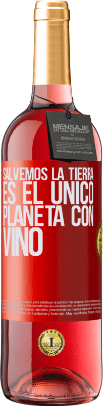 29,95 € Envío gratis | Vino Rosado Edición ROSÉ Salvemos la tierra. Es el único planeta con vino Etiqueta Roja. Etiqueta personalizable Vino joven Cosecha 2024 Tempranillo