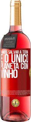 29,95 € Envio grátis | Vinho rosé Edição ROSÉ Vamos salvar a terra. É o único planeta com vinho Etiqueta Vermelha. Etiqueta personalizável Vinho jovem Colheita 2024 Tempranillo