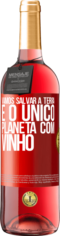 29,95 € Envio grátis | Vinho rosé Edição ROSÉ Vamos salvar a terra. É o único planeta com vinho Etiqueta Vermelha. Etiqueta personalizável Vinho jovem Colheita 2024 Tempranillo