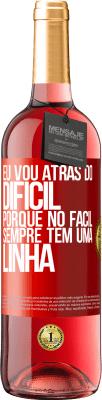 29,95 € Envio grátis | Vinho rosé Edição ROSÉ Eu vou atrás do difícil, porque no fácil sempre tem uma linha Etiqueta Vermelha. Etiqueta personalizável Vinho jovem Colheita 2024 Tempranillo