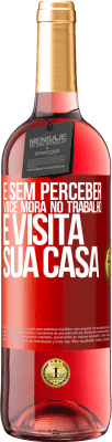 29,95 € Envio grátis | Vinho rosé Edição ROSÉ E sem perceber, você mora no trabalho e visita sua casa Etiqueta Vermelha. Etiqueta personalizável Vinho jovem Colheita 2024 Tempranillo