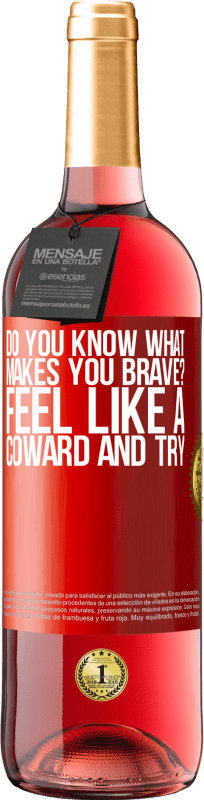 29,95 € Free Shipping | Rosé Wine ROSÉ Edition do you know what makes you brave? Feel like a coward and try Red Label. Customizable label Young wine Harvest 2025 Tempranillo