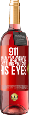 29,95 € 免费送货 | 桃红葡萄酒 ROSÉ版 911，您的紧急情况是什么？我迷路了您最后看到的是什么？他的眼睛 红色标签. 可自定义的标签 青年酒 收成 2025 Tempranillo