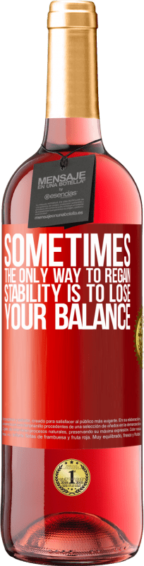 29,95 € Бесплатная доставка | Розовое вино Издание ROSÉ Иногда единственный способ восстановить стабильность - это потерять равновесие Красная метка. Настраиваемая этикетка Молодое вино Урожай 2023 Tempranillo
