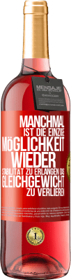 29,95 € Kostenloser Versand | Roséwein ROSÉ Ausgabe Manchmal ist die einzige Möglichkeit, wieder Stabilität zu erlangen, das Gleichgewicht zu verlieren Rote Markierung. Anpassbares Etikett Junger Wein Ernte 2023 Tempranillo