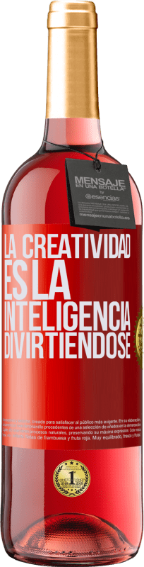 29,95 € Envío gratis | Vino Rosado Edición ROSÉ La creatividad es la inteligencia divirtiéndose Etiqueta Roja. Etiqueta personalizable Vino joven Cosecha 2023 Tempranillo