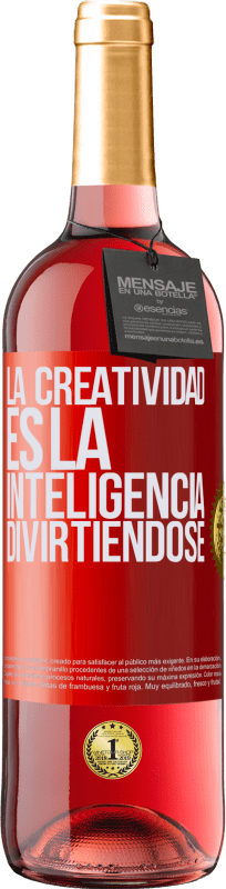 29,95 € Envío gratis | Vino Rosado Edición ROSÉ La creatividad es la inteligencia divirtiéndose Etiqueta Roja. Etiqueta personalizable Vino joven Cosecha 2024 Tempranillo