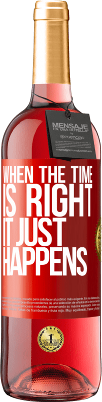29,95 € Бесплатная доставка | Розовое вино Издание ROSÉ Когда настало время, это просто происходит Красная метка. Настраиваемая этикетка Молодое вино Урожай 2023 Tempranillo