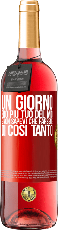 29,95 € Spedizione Gratuita | Vino rosato Edizione ROSÉ Un giorno ero più tuo del mio e non sapevi che farsene di così tanto Etichetta Rossa. Etichetta personalizzabile Vino giovane Raccogliere 2024 Tempranillo