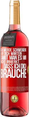 29,95 € Kostenloser Versand | Roséwein ROSÉ Ausgabe Ich werde schweigend auf dich warten, damit man es mir nicht anmerkt, dass ich dich brauche Rote Markierung. Anpassbares Etikett Junger Wein Ernte 2024 Tempranillo