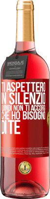 29,95 € Spedizione Gratuita | Vino rosato Edizione ROSÉ Ti aspetterò in silenzio, quindi non ti accorgi che ho bisogno di te Etichetta Rossa. Etichetta personalizzabile Vino giovane Raccogliere 2023 Tempranillo