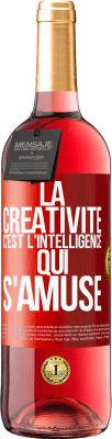 29,95 € Envoi gratuit | Vin rosé Édition ROSÉ La créativité c'est l'intelligence qui s'amuse Étiquette Rouge. Étiquette personnalisable Vin jeune Récolte 2024 Tempranillo